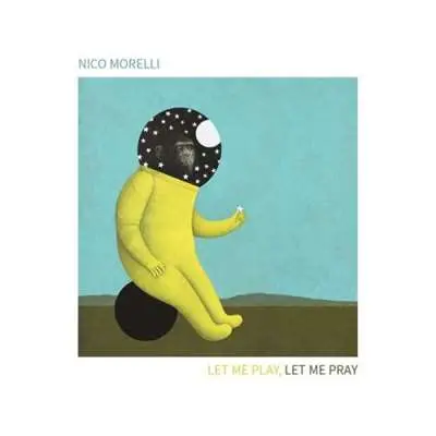 Nico Morelli - Let me play, let me pray (2024)