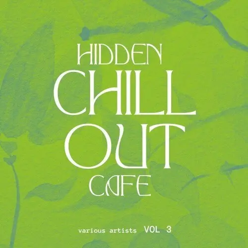 Hidden Chill out Cafe [Vol. 3] (2024)