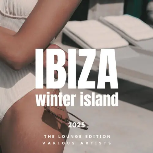 Ibiza Winter Island 2025 [The Lounge Edition] (2024)