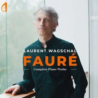 Laurent Wagschal - Gabriel Fauré: Complete Piano Works (2024)