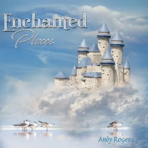 Andy Rogers - Enchanted Places (2024)