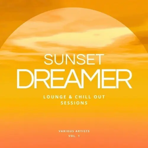 Sunset Dreamer: Lounge & Chill out Sessions [Vol. 1] (2024)