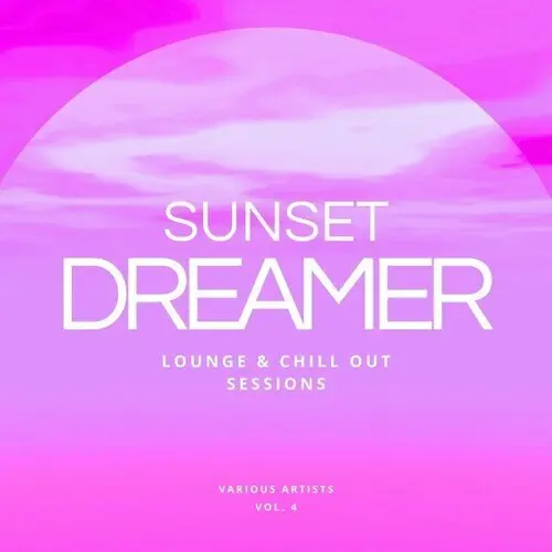 Sunset Dreamer: Lounge & Chill out Sessions [Vol. 4] (2024)