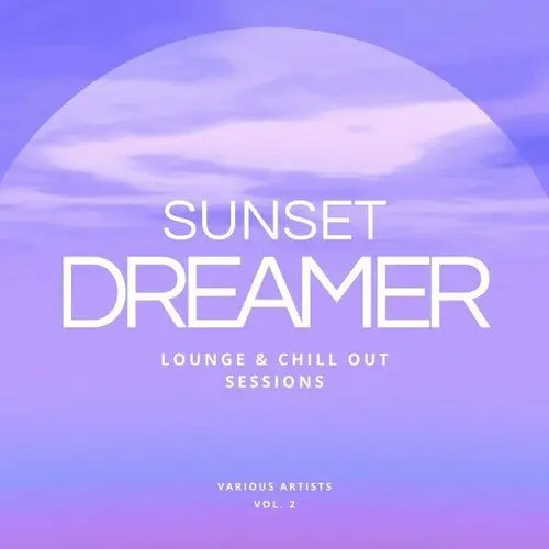 Sunset Dreamer: Lounge & Chill out Sessions [Vol. 2] (2024)