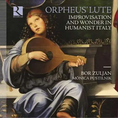 Bor Zuljan - Orpheus' Lute. Improvisation and Wonder in Humanist Italy (2024)