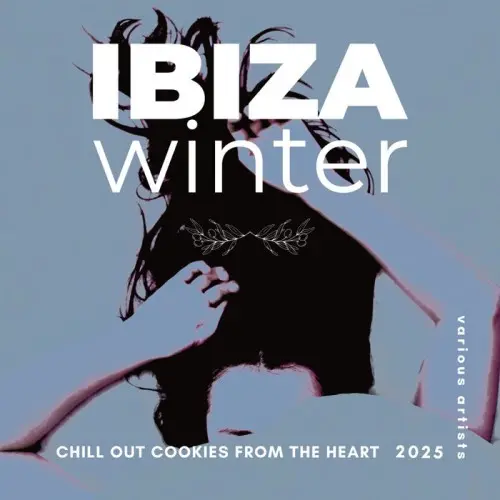 Ibiza Winter 2025 [Chill Out Cookies From The Heart] (2024)