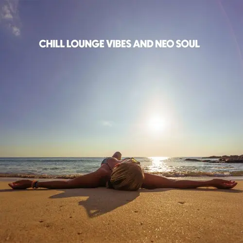 Chill Lounge Vibes And Neo Soul (2024)