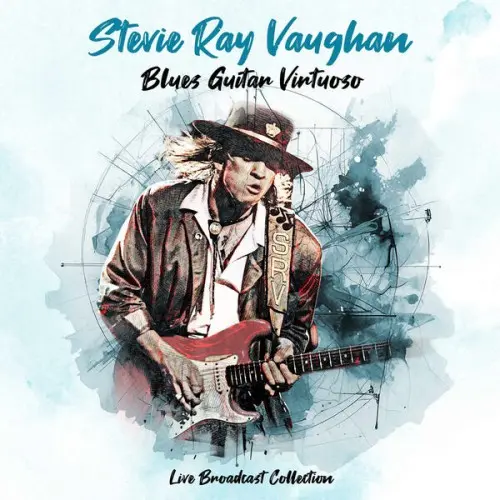 Stevie Ray Vaughan - Blues Guitar Virtuoso - Live Broadcast Collection (2025)