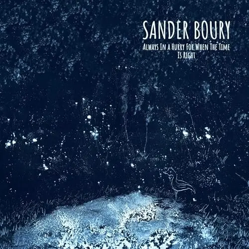 Sander Boury - Always in a Hurry for When the Time Is Right (2025)