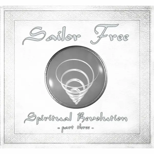 Sailor Free - Spiritual Revolution  - Part Three - (2025)