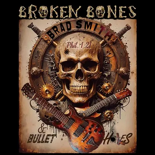 Brad Smith - Broken Bones and Bullet Holes (2024)