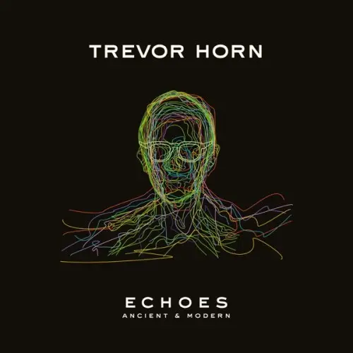 Trevor Horn - ECHOES ancient & modern (2023)