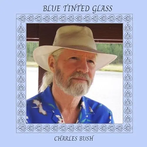 Charles Bush - Blue Tinted Glass (2025)