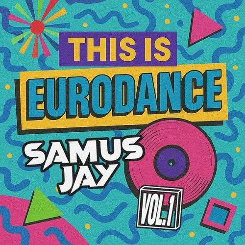 Samus Jay - This Is Eurodance Vol. 1 (2025)