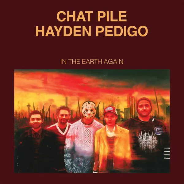 Chat Pile & Hayden Pedigo / In the Earth Again