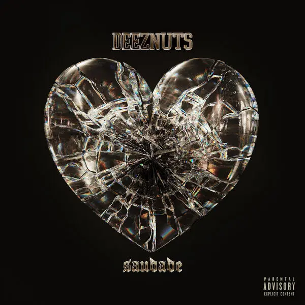 Deez Nuts Saudade