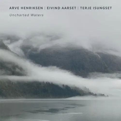 Arve Henriksen, Eivind Aarset, Terje Isungset / Uncharted Waters
