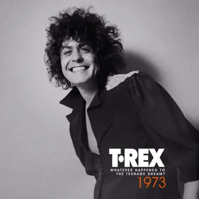 T. Rex - Whatever Happened to the Teenage Dream? 1973/2023