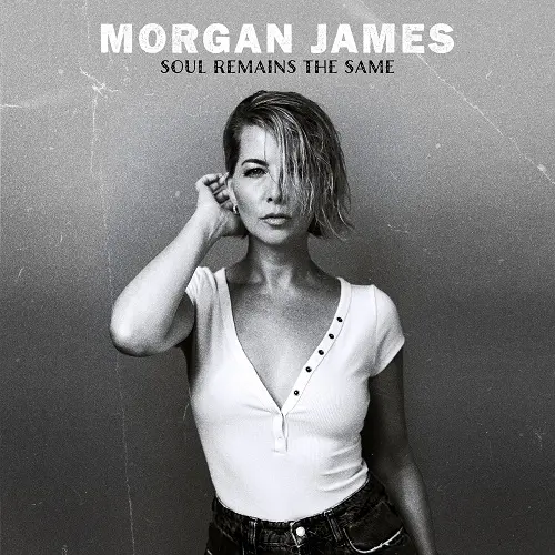Morgan James / Soul Remains the Same