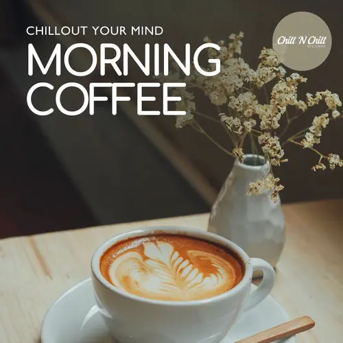 Morning Coffee: Chillout Your Mind