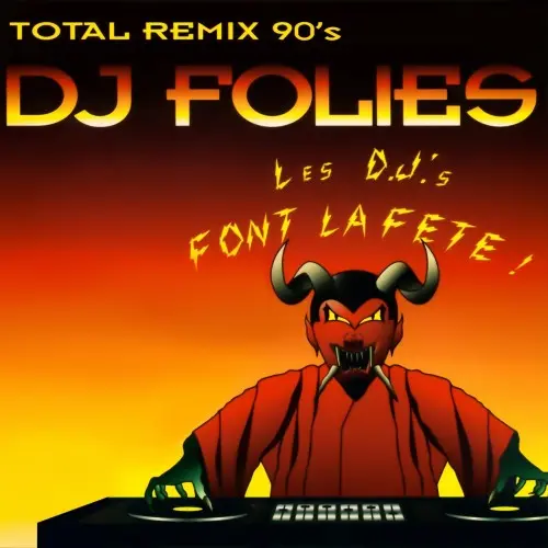 DJ Folies / Les D.J.'s font la fête ! (Total Remix 90's)  1994/2020