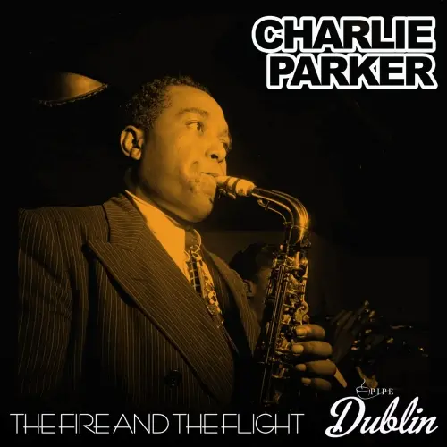 Charlie Parker - The Fire and the Flight (Remastered) - 2025