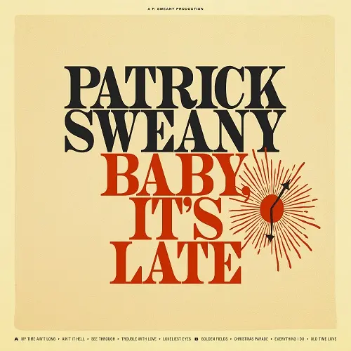 Patrick Sweany / Baby, It's Late