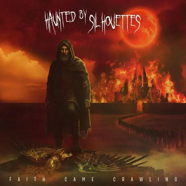 Haunted By Silhouettes - Faith Came Crawling - 2025