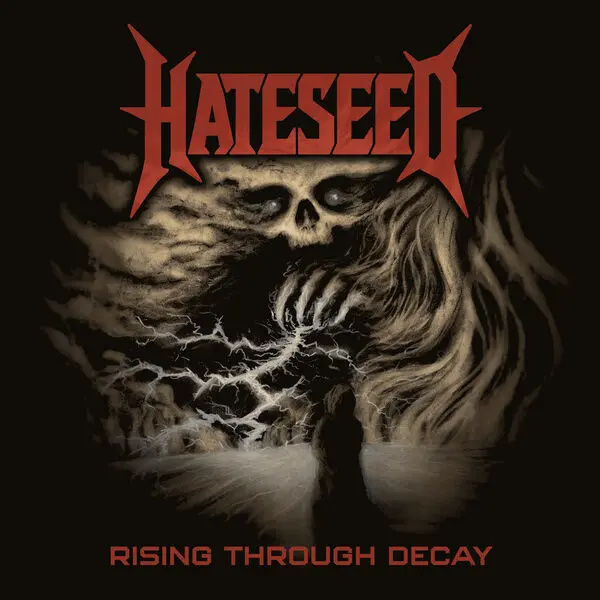 Hateseed Rising Through Decay