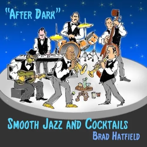Brad Hatfield / After Dark: Smooth Jazz and Cocktails