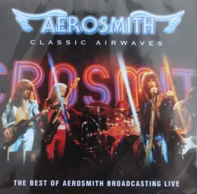 Aerosmith - Classic Airwaves: The best of Aerosmith broadcasting live - 2005