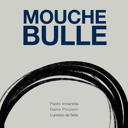 Paolo Innarella, Dario Piccioni & Lucrezio De Seta / Mouche Bulle
