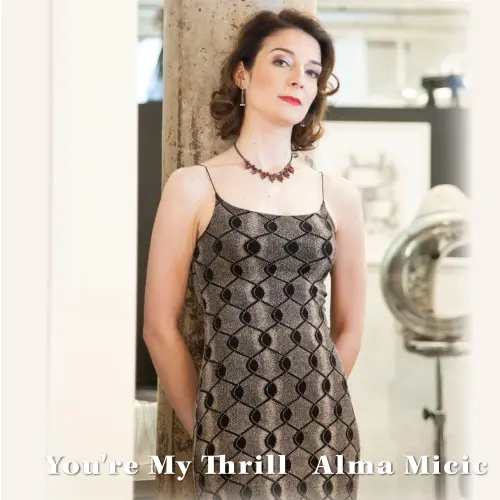 Alma Micic / You're My Thrill