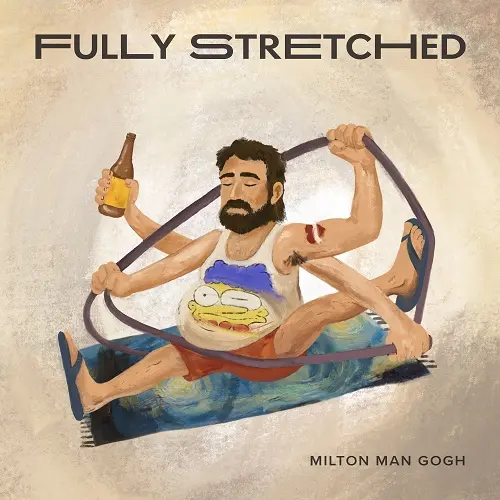 Milton Man Gogh / Fully Stretched