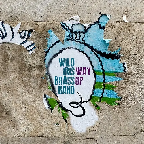 Wild Iris Brass Band / Way Up