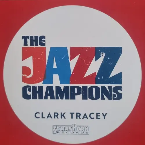 Clark Tracey / The Jazz Champions