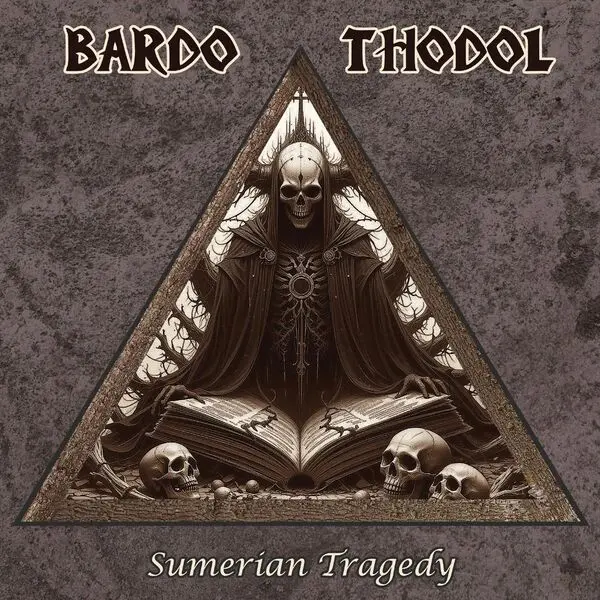 Bardo Thodol - Sumerian Tragedy - 2025