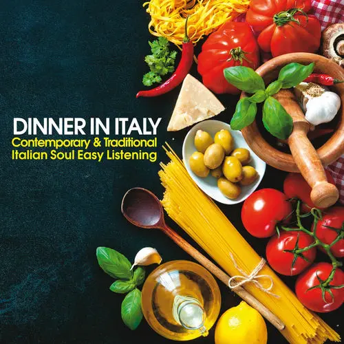 Dinner In Italy (Contemporary & Traditional Italian Soul Easy Listening)