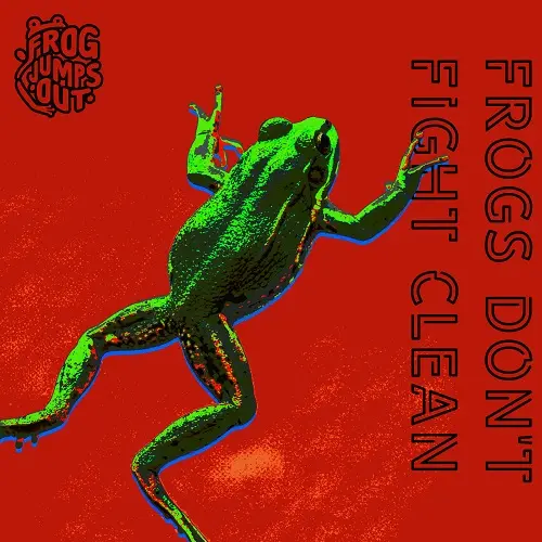 Frog Jumps Out / Frogs Don't Fight Clean