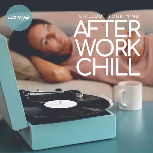 After Work Chill: Chillout Your Mind