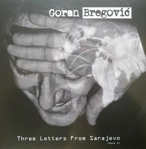 Goran Bregović - Three Letters From Sarajevo (Opus 1) - 2018
