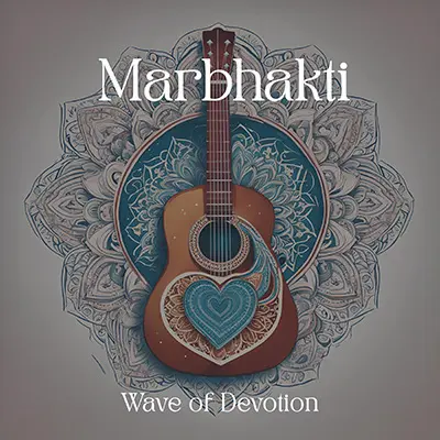 Marbhakti / Wave of Devotion