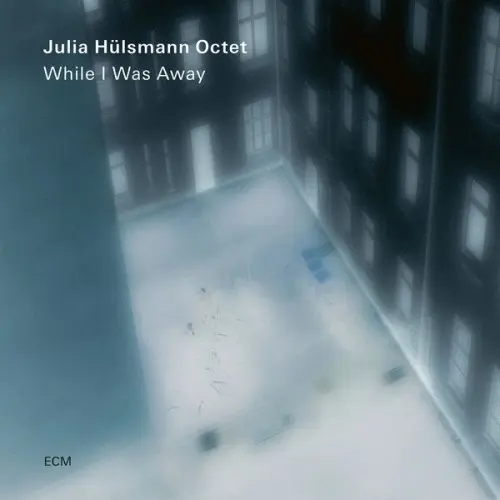 Julia Hülsmann Octet / While I Was Away