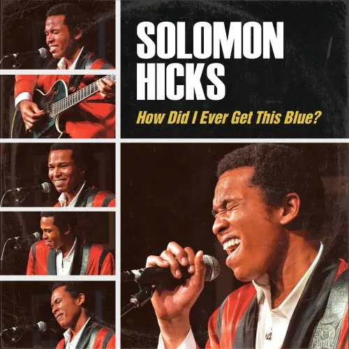 Solomon Hicks / How Did I Ever Get This Blue