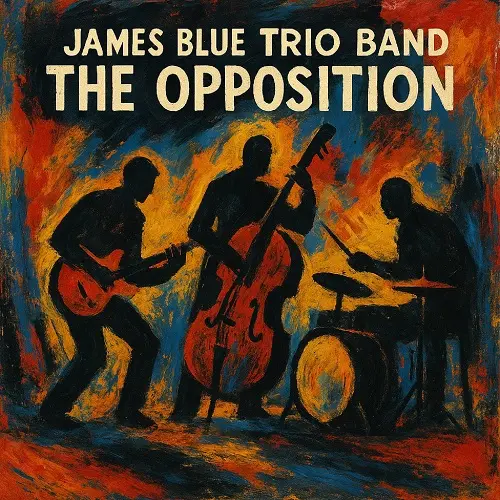 James Blue Trio Band / The Opposition