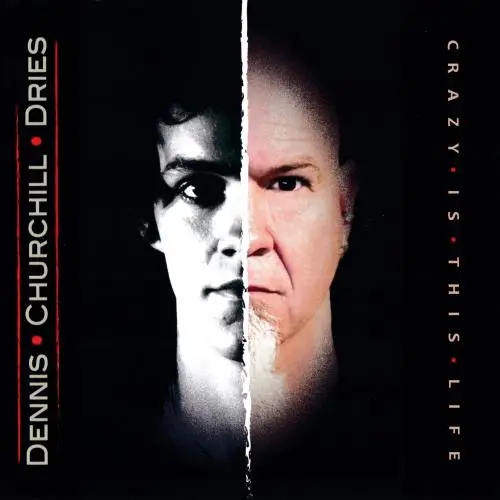 Dennis Churchill Dries / Crazy Is This Life
