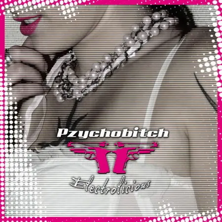 Pzycho bitch - Electrolicious