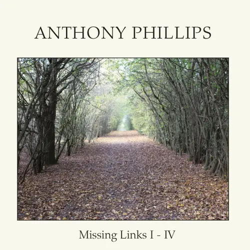 Anthony Phillips - Missing Links I-IV (Remastered) - 2020