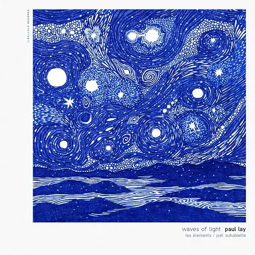 Paul Lay, Joel Suhubiette, Choeur de chambre les elements / Waves of light