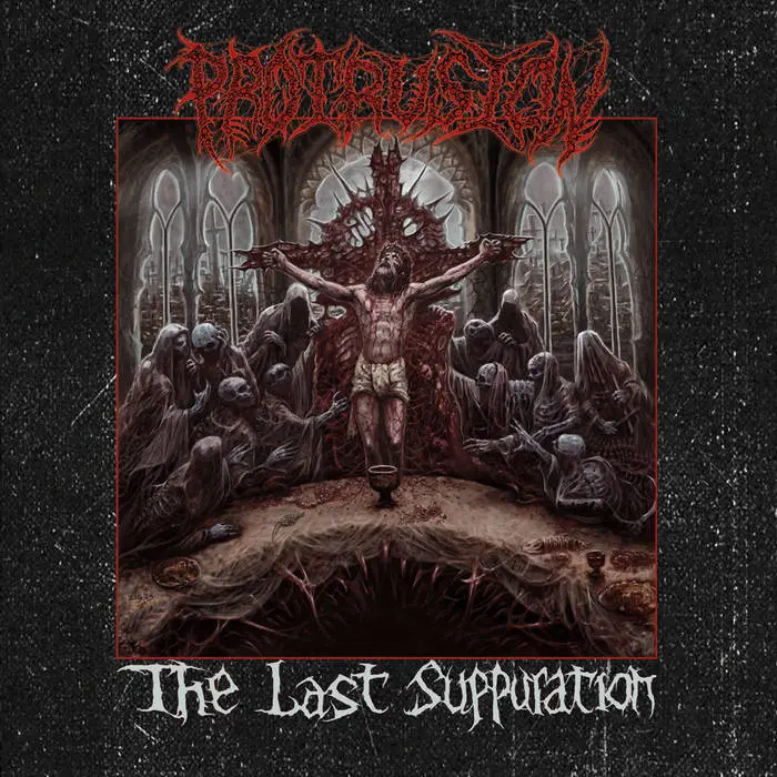 Protrusion / The Last Suppuration